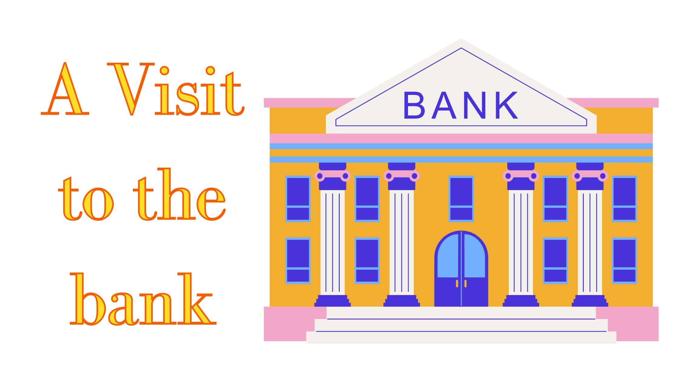 A visit to the bank