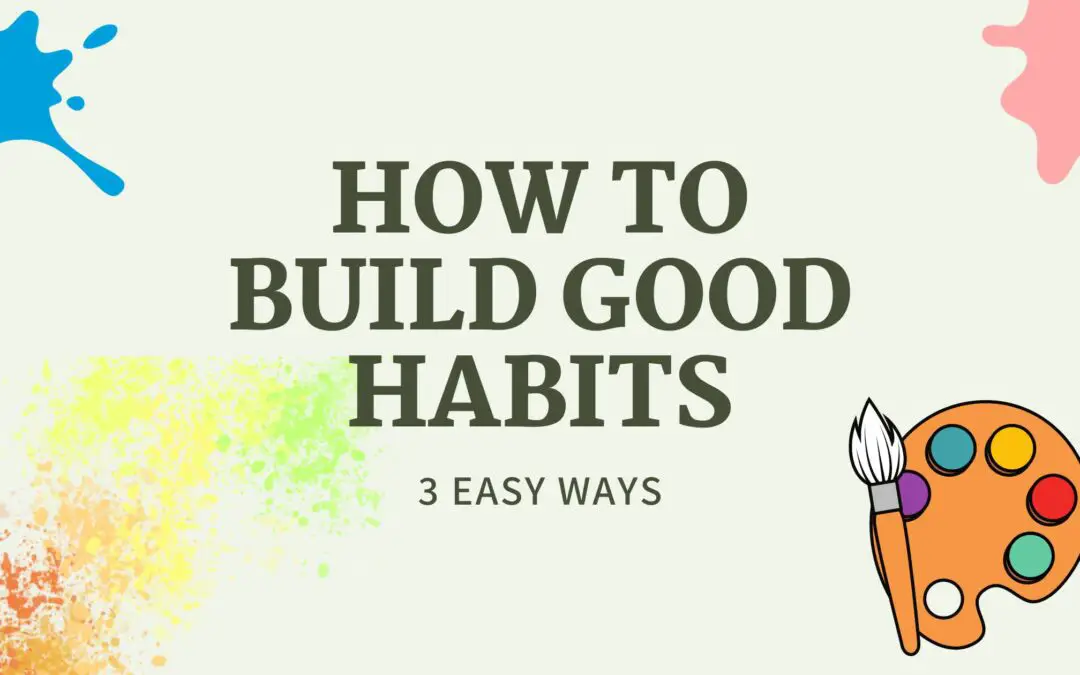 How to build good habits?